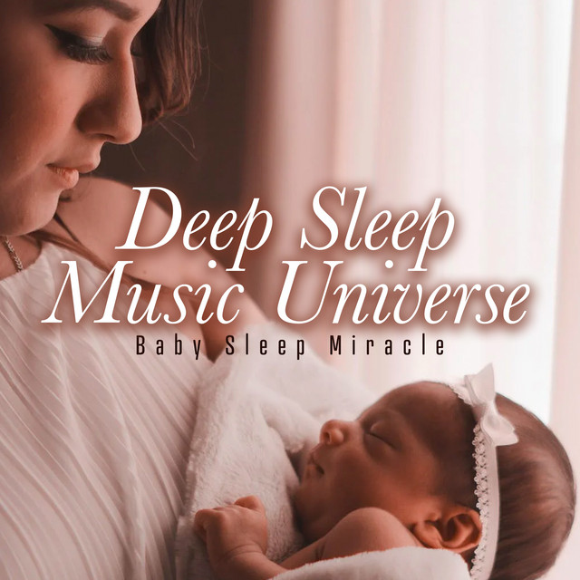 Deep Sleep Music Universe - Album by Baby Sleep Miracle | Spotify