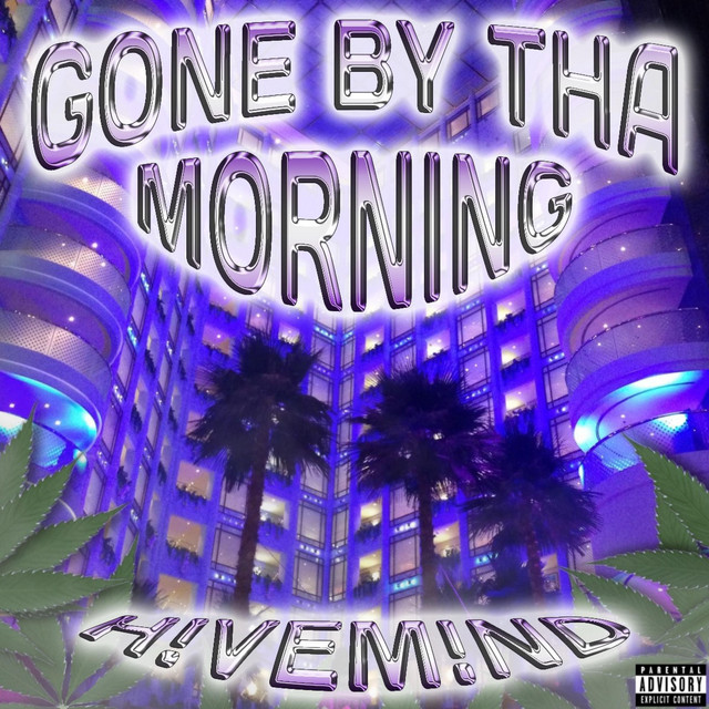GONE BY THA MORNING