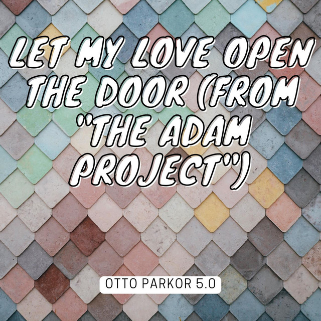 Let My Love Open The Door (from 'The Adam Project')