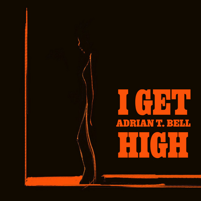 I Get High by Adrian T. Bell