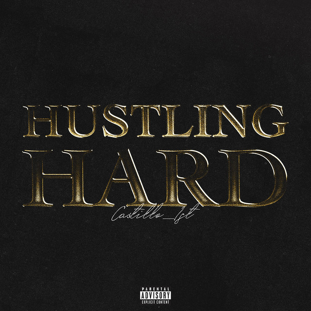 Hustling Hard - song and lyrics by Castillo_1st | Spotify