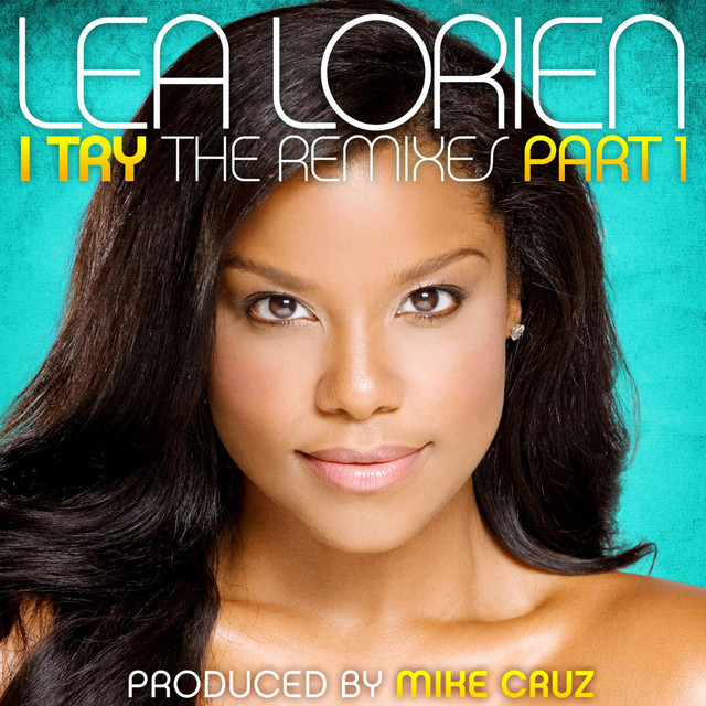 I Try, The Remixes Part I - Album by Lea Lorien | Spotify