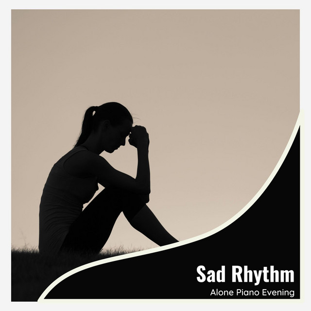 Sad Rhythm - Alone Piano Evening - Compilation by Various Artists | Spotify