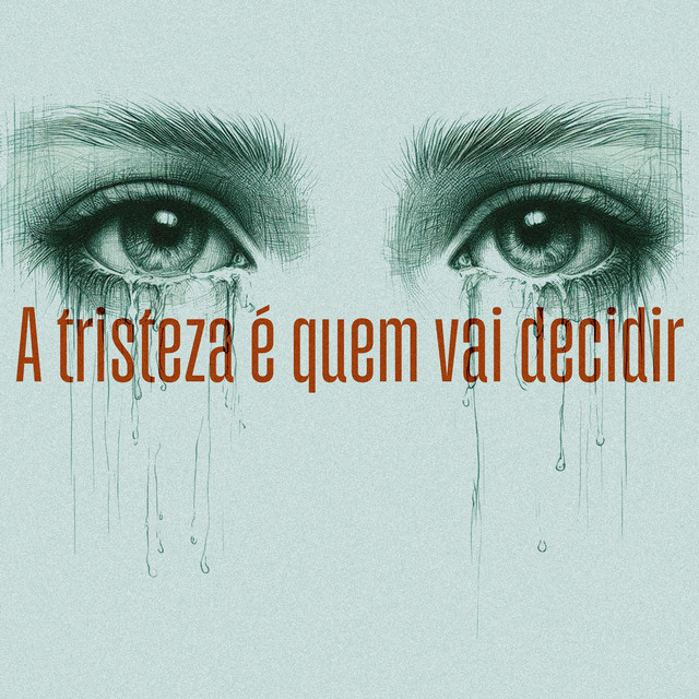 A Tristeza é Quem Vai Decidir cover art