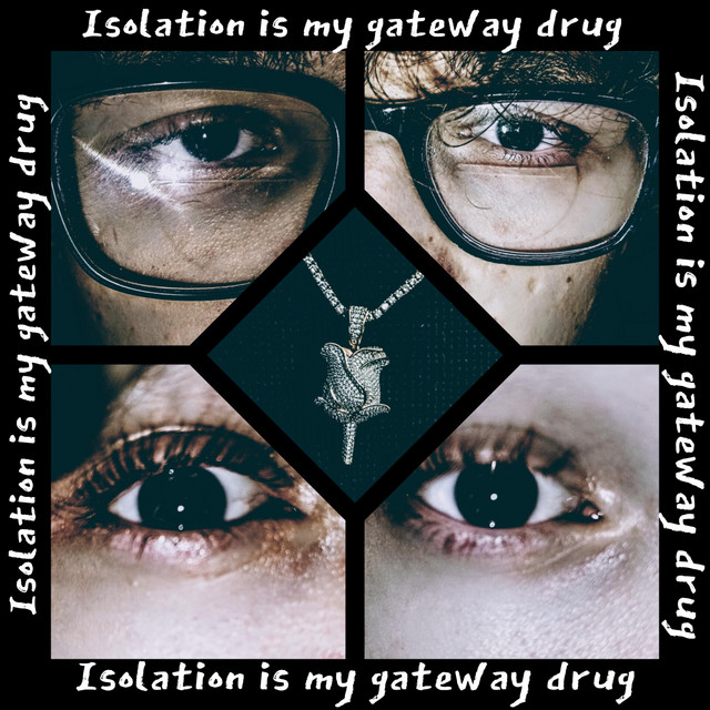 Isolation Is My GateWay Drug cover art