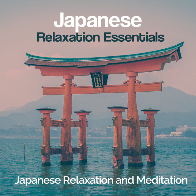 Japanese Relaxation Essentials - Album by Japanese Relaxation and ...