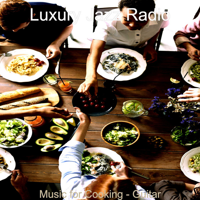 Music for Cooking - Guitar - Album by Luxury Jazz Radio | Spotify