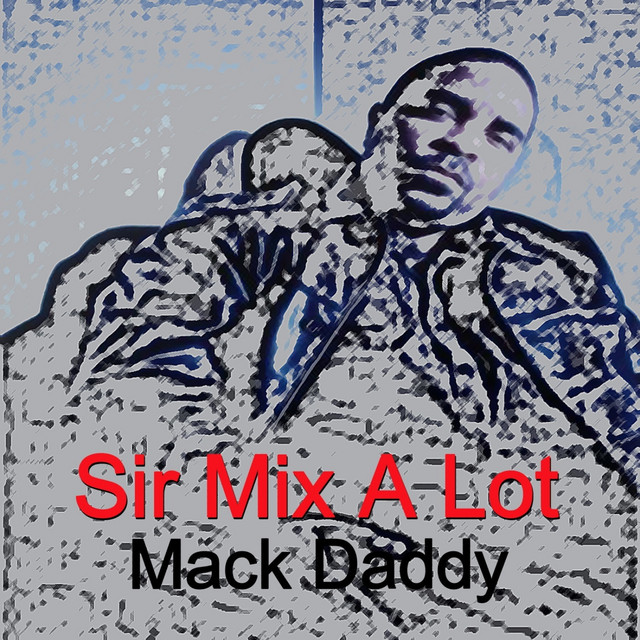 Mack Daddy - Album by Sir Mix-A-Lot | Spotify