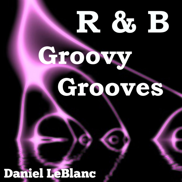 R & B Groovy Grooves – Álbum de Daniel LeBlanc | Spotify