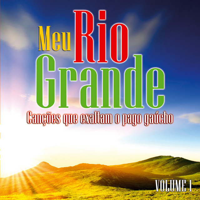 Meu Rio Grande, Vol. 1 (Canções Que Exaltam o Pago Gaúcho ...