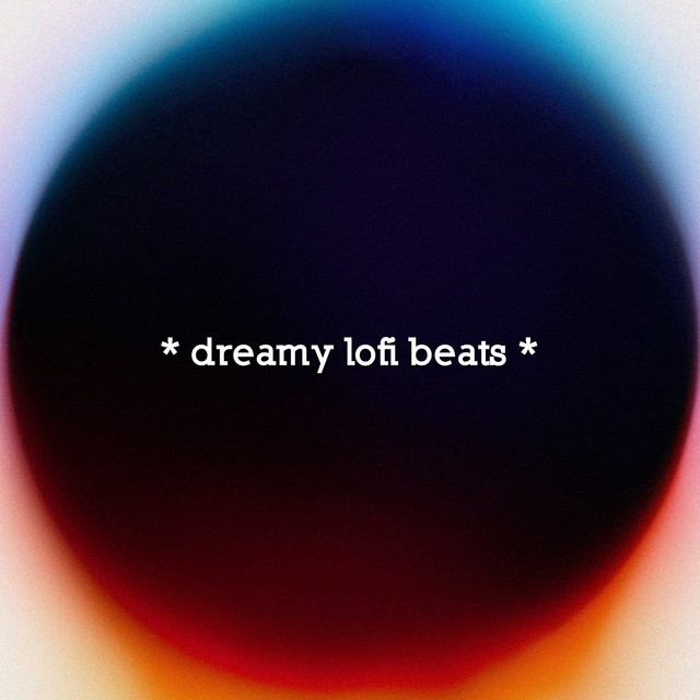 * dreamy lofi beats * - Album by LO-FI BEATS | Spotify