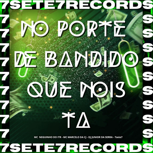 NO PORTE DE BANDIDO QUE NOIS TA