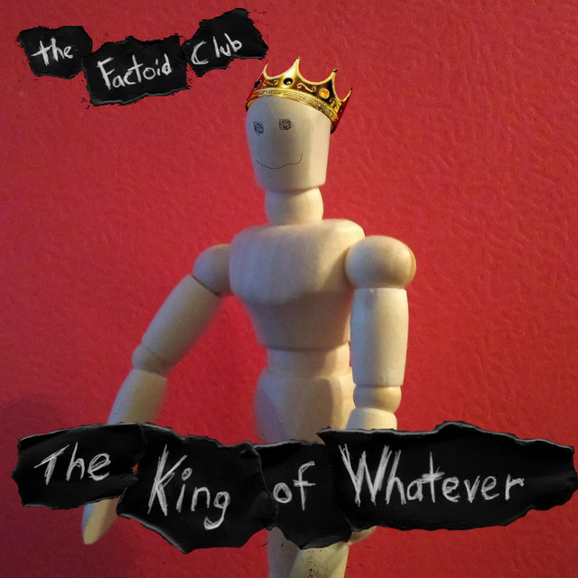 The King of Whatever - Album by The Factoid Club | Spotify