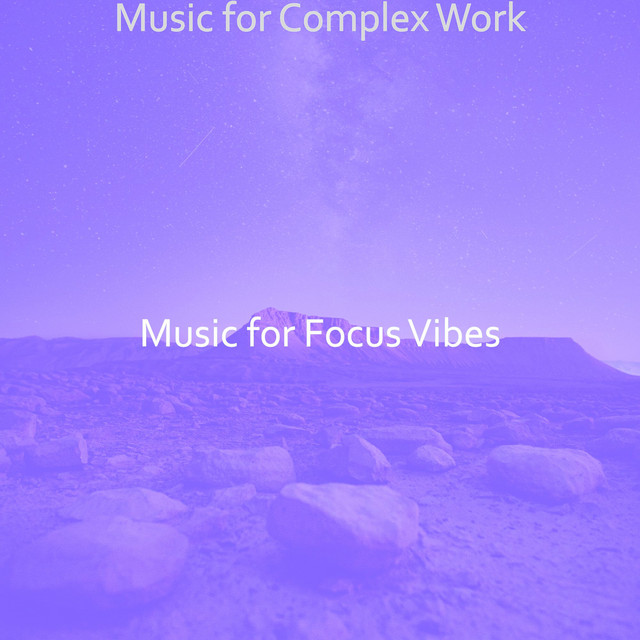 Music for Complex Work - Album by Music for Focus Vibes | Spotify
