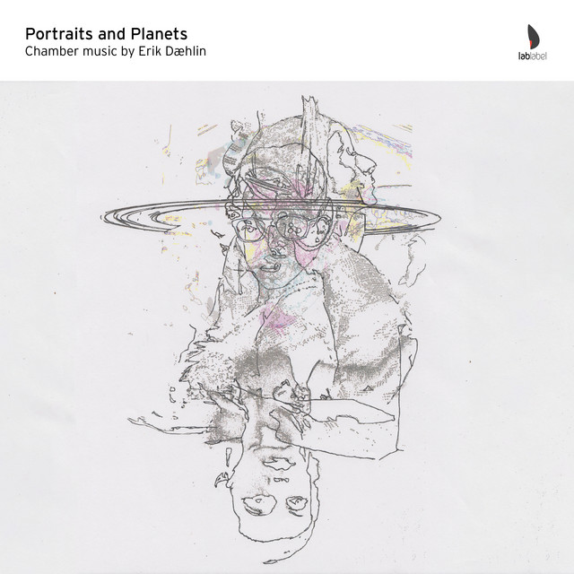 Portraits and Planets - Chamber Music by Erik Dæhlin