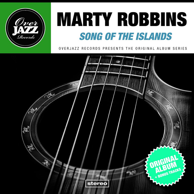 Song Of The Islands (Original Album Plus Bonus Tracks 1957) by Marty Robbins on Spotify