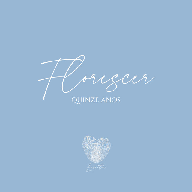 Florescer / Encantar (Quinze Anos)