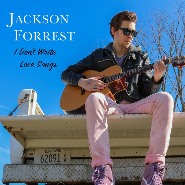 I Don't Write Love Songs - Single by Jackson Forrest | Spotify