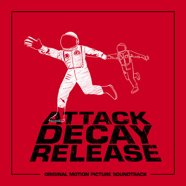 Attack, Decay, Release (Original Motion Picture Soundtrack