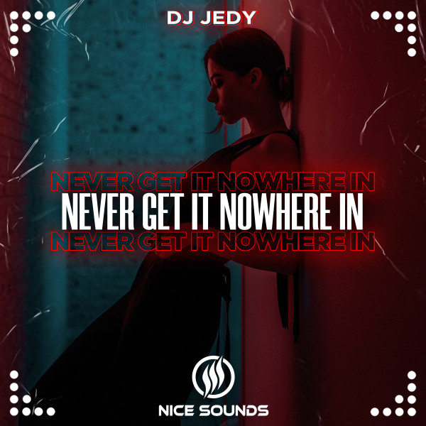 Обкладинка: Never Get It Nowhere In — DJ JEDY