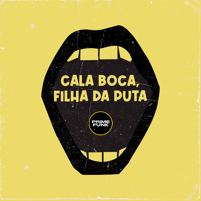 Cala Boca, Filha Da Puta