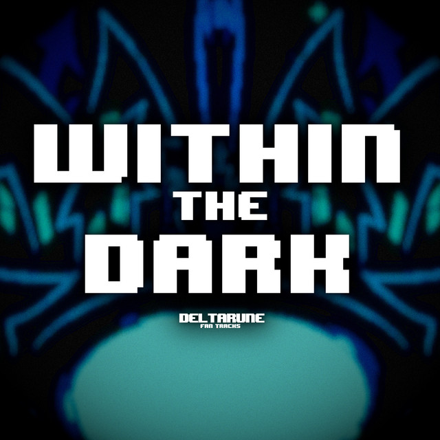 Within The Dark [Deltarune Fan Tracks] cover art