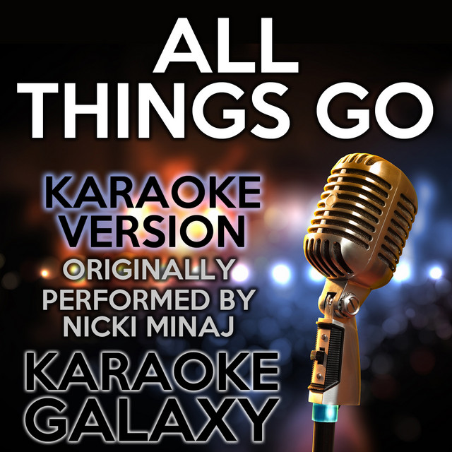 All Things Go (Karaoke Version) (Originally Performed By Nicki Minaj)