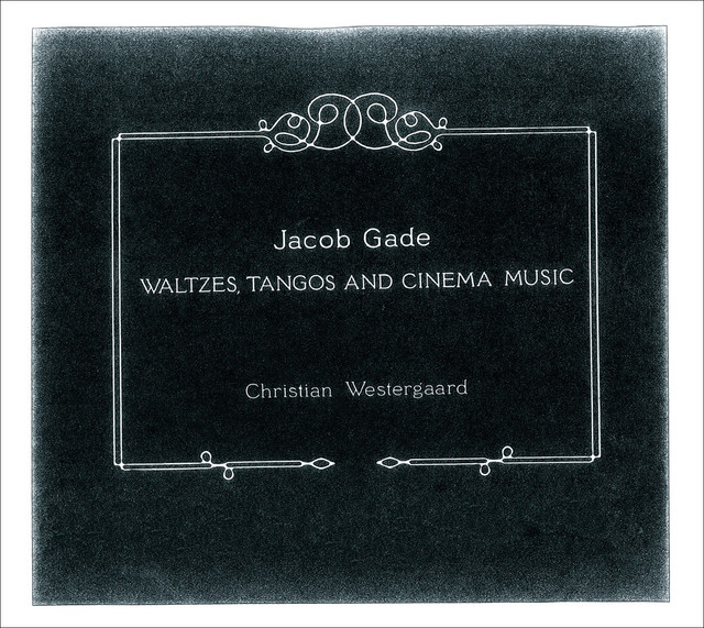 Gade: Waltzes, Tangos and Cinema Music cover art