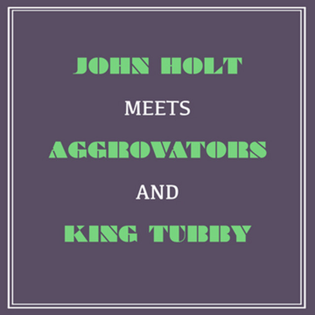 英7” John Holt / The Aggrovators You Will Never Fine / Version BL108 Justice /00080 The Aggrovators Present John Holt - Album by John Holt | Spotify