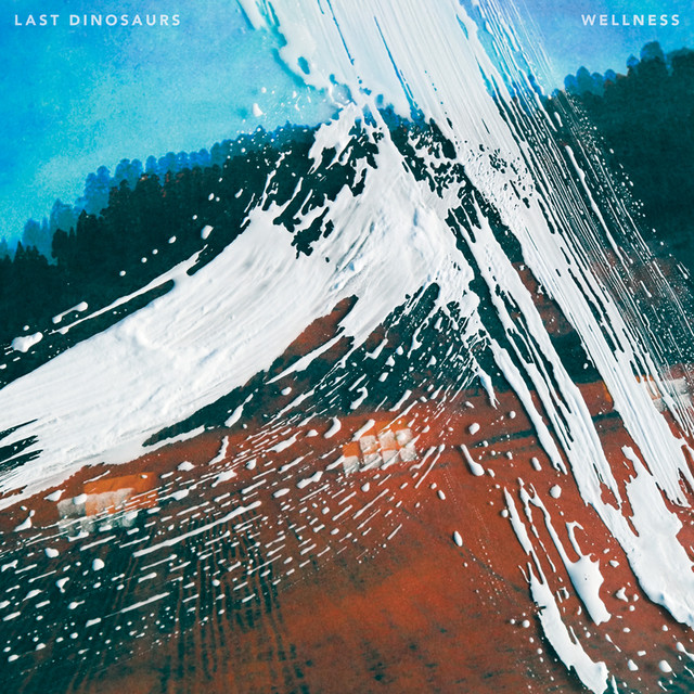 Wellness - Album by Last Dinosaurs | Spotify
