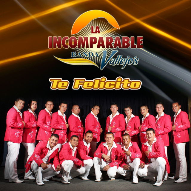 Te Felicito - Album by La Incomparable Banda Vallejos | Spotify