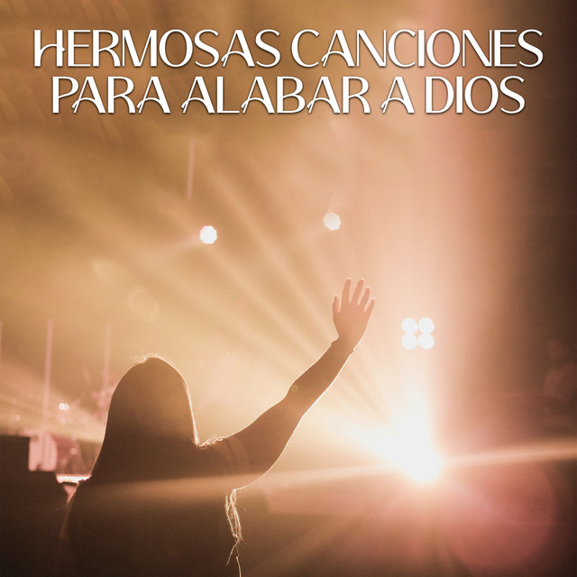 Hermosas Canciones para Alabar a Dios
