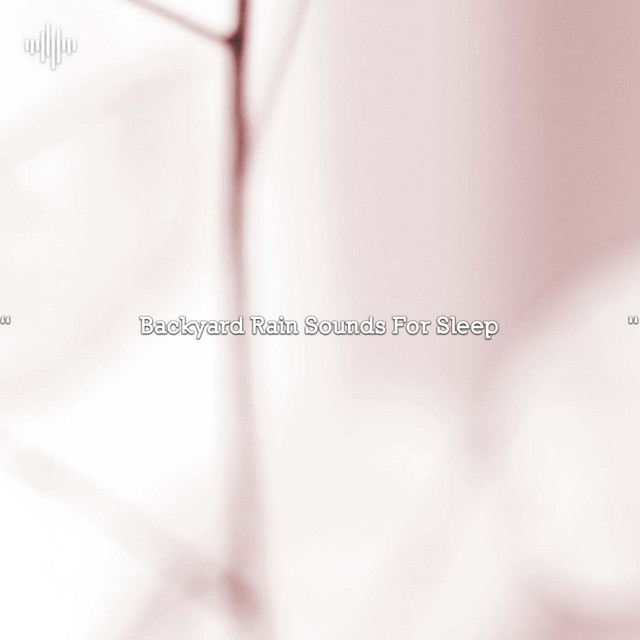 " Backyard Rain Sounds For Sleep " cover art