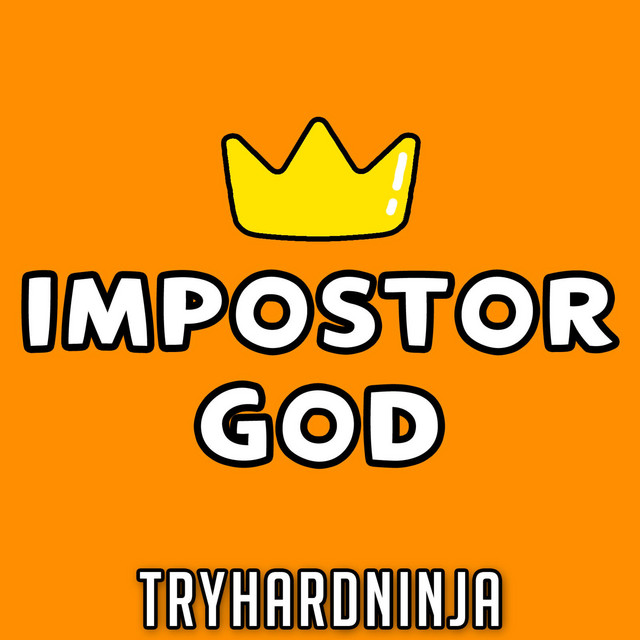 Impostor God - song and lyrics by Tryhardninja | Spotify