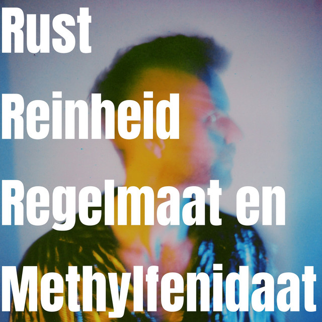 Rust, Reinheid, Regelmaat en Methylfenidaat