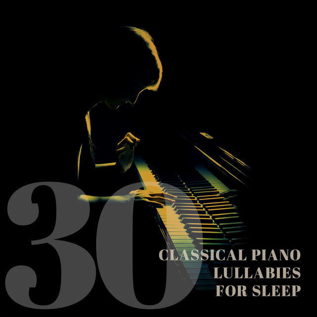 30Classical Piano Lullabies - For Sleep - Album by Lullaby Land | Spotify