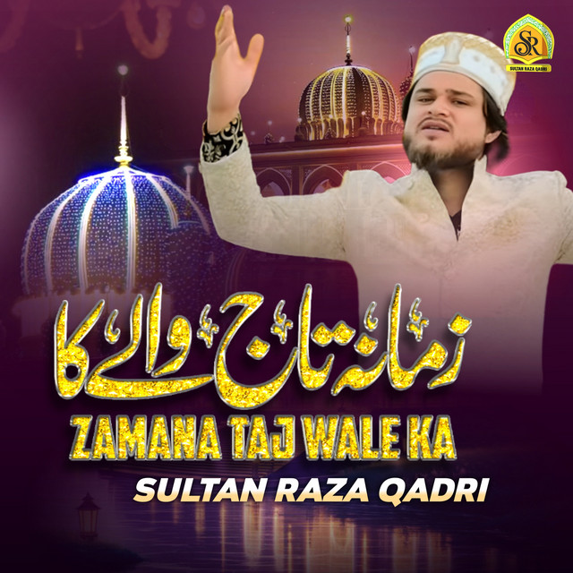 Zamana Taj Wale Ka - song and lyrics by Sultan Raza Qadri | Spotify