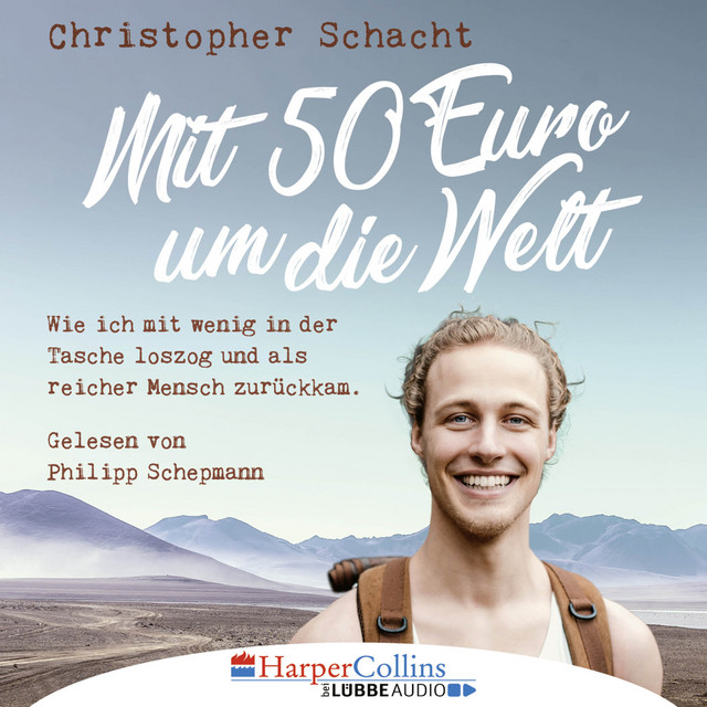 Mit 50 Euro um die Welt - Wie ich mit wenig in der Tasche loszog und als reicher Mensch zurückkam (Ungekürzt) cover