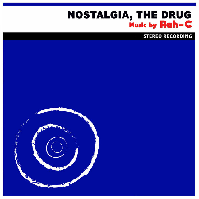 Nostalgia, the Drug - Single by Rah-C | Spotify