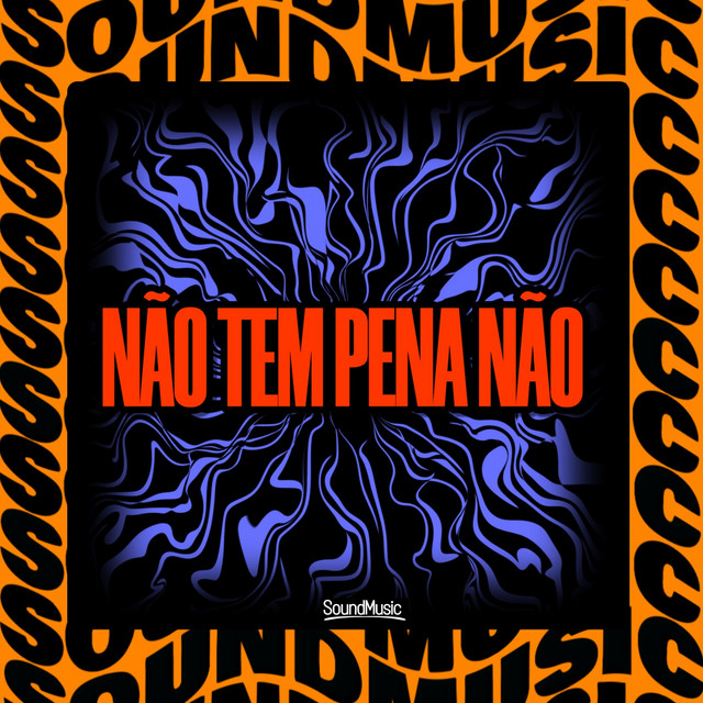 NÃO TEM PENA NÃO