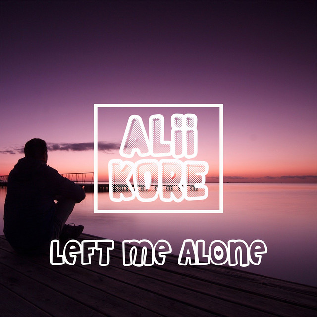 Left Me Alone Single By AliiKore Spotify