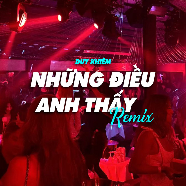 Những Điều Anh Thấy - Remix