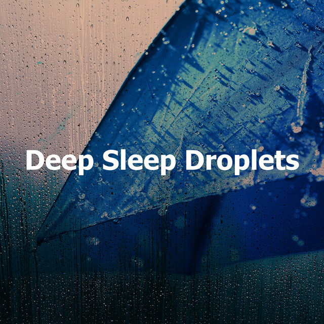 Deep Sleep Droplets - Album by Calming Music Academy | Spotify