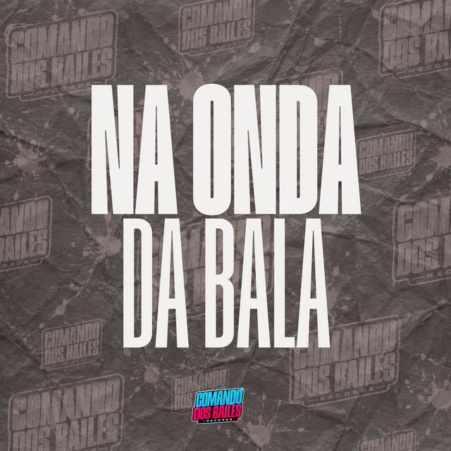 NA ONDA DA BALA