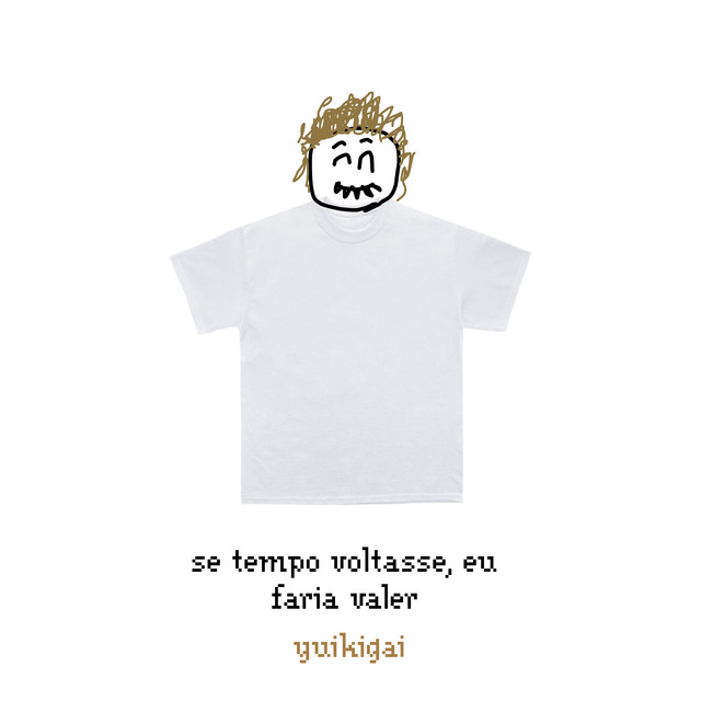 Se o Tempo Voltasse, Eu Faria Valer