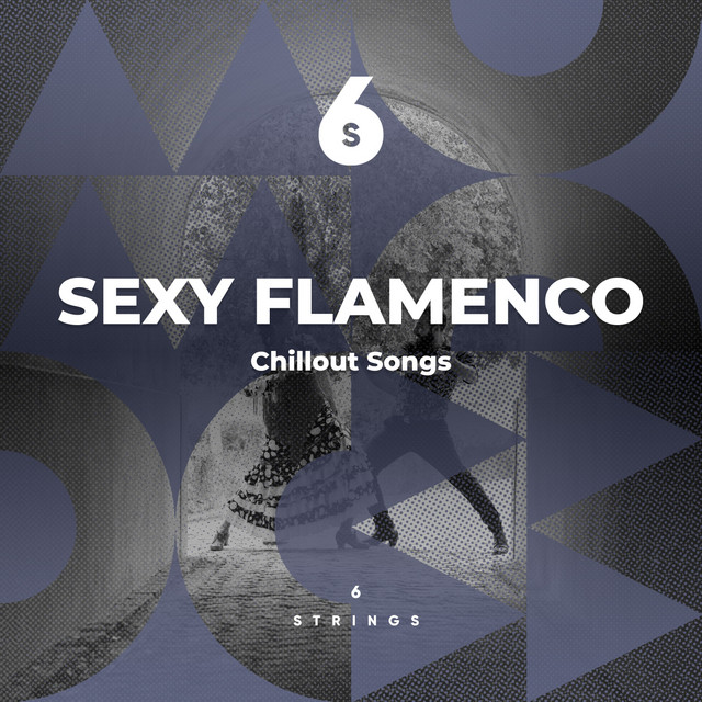 zZz Sexy Flamenco Chillout Songs zZz - Album by Spanish Guitar