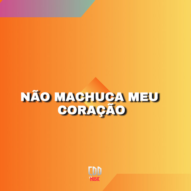 NÃO MACHUCA MEU CORAÇÃO