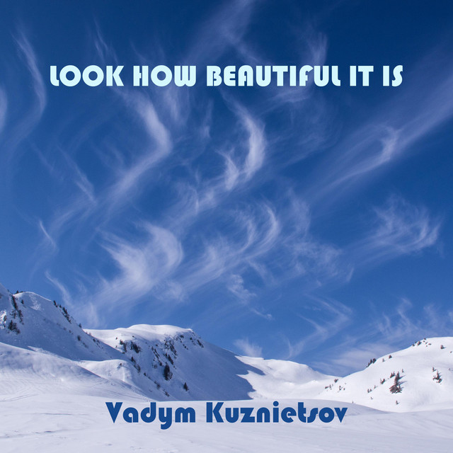 Обкладинка: Look How Beautiful It Is — Vadym Kuznietsov