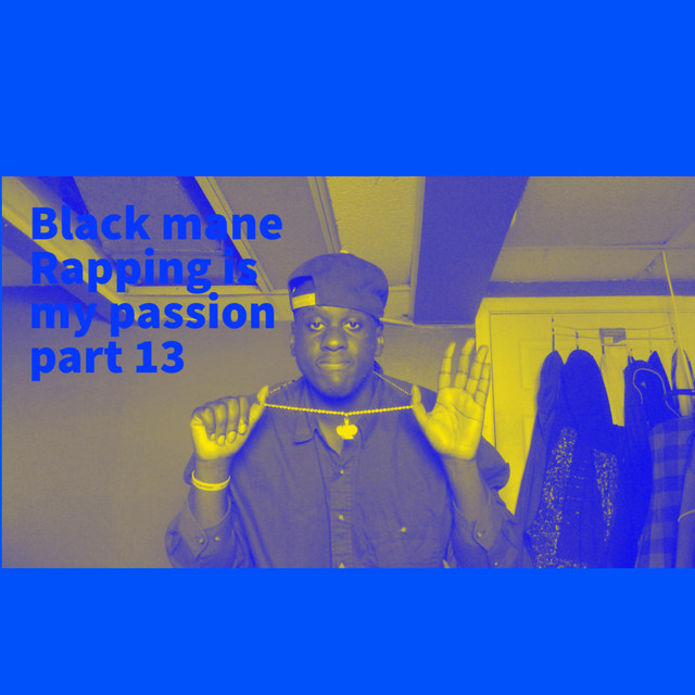 rapping is my passion part 13 - EP by Black Mane | Spotify