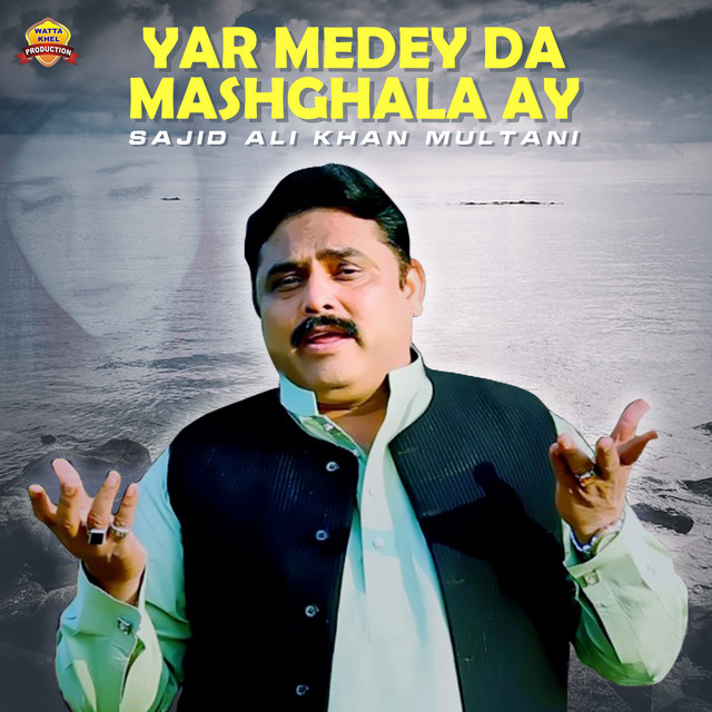 Yar Medey Da Mashghala Ay - Single - Single by Sajid Ali Khan Multani ...